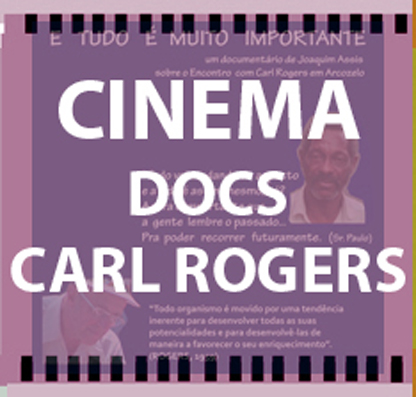 CINEMA - DOCS - CARL ROGERS Clique aqui para conhecer (ou lembrar) os documentários de Joaquim Assis resultantes do encontro com Carl Rogers no Brasil, em 1978.
Descrevemos para você: Sobre fundo rosado com imagem esmaecida de cartaz do doc "E Tudo é Muito Importante", em letras brancas, está escrito: "CINEMA DOCS CARL ROGERS"
